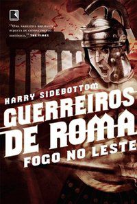 GUERREIROS DE ROMA: FOGO NO LESTE (VOL. 1) - VOL. 1 - AUTOR(A): SIDEBOTTOM, HARRY