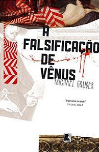 A FALSIFICAÇÃO DE VÊNUS - GRUBER, MICHAEL