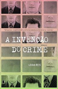 A INVENÇÃO DO CRIME - REIS, LEIDA