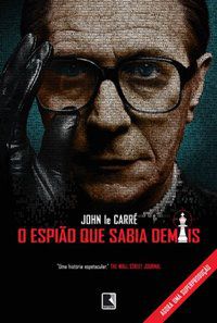 O ESPIÃO QUE SABIA DEMAIS - LE CARRE, JOHN