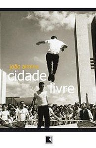 CIDADE LIVRE - AUTOR(A): ALMINO, JOÃO