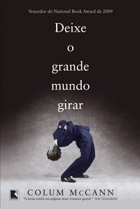 DEIXE O GRANDE MUNDO GIRAR - AUTOR(A): MCCANN, COLUM