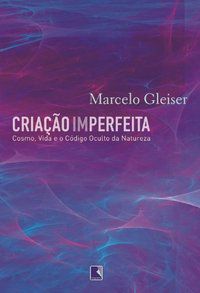 CRIAÇÃO IMPERFEITA - GLEISER, MARCELO