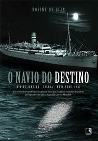 O NAVIO DO DESTINO: RIO DE JANEIRO, LISBOA, NEW YORK 1942. - DIJN, ROSINE DE