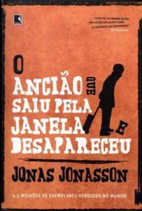 O ANCIÃO QUE SAIU PELA JANELA E DESAPARECEU - JONASSON, JONAS