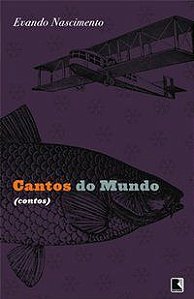 CANTOS DO MUNDO - AUTOR(A): NASCIMENTO, EVANDO