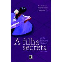 A FILHA SECRETA - AUTOR(A): GOWDA, SHILPI SOMAYA