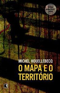 O MAPA E O TERRITÓRIO - AUTOR(A): HOUELLEBECQ, MICHEL