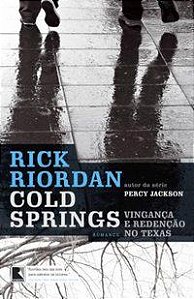 COLD SPRINGS: VINGANÇA E REDENÇÃO NO TEXAS - RIORDAN, RICK