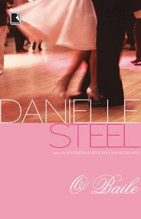 O BAILE - STEEL, DANIELLE