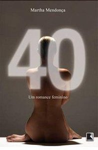 40: UM ROMANCE FEMININO - MENDONÇA, MARTHA