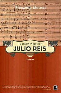 O INVENTÁRIO DE JULIO REIS - AUTOR(A): MOLICA, FERNANDO