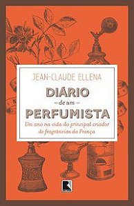 DIÁRIO DE UM PERFUMISTA - ELLENA, JEAN-CLAUDE