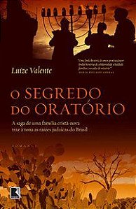 O SEGREDO DO ORATÓRIO - AUTOR(A): VALENTE, LUIZE