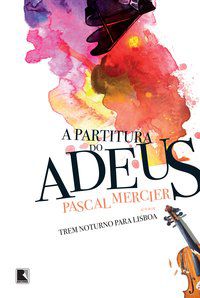 A PARTITURA DO ADEUS - MERCIER, PASCAL