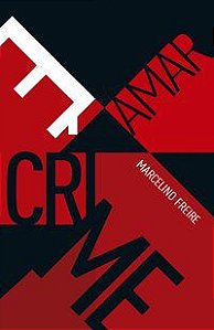 AMAR É CRIME - AUTOR(A): FREIRE, MARCELINO