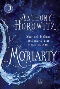 MORIARTY - AUTOR(A): HOROWITZ, ANTHONY