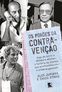 OS PORÕES DA CONTRAVENÇÃO - JUPIARA, ALOY