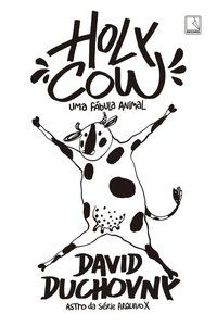 HOLY COW: UMA FÁBULA ANIMAL - AUTOR(A): DUCHOVNY, DAVID