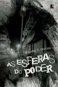 AS ESFERAS DO PODER - GORDON, WILLIAM C.