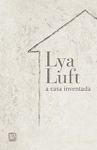 A CASA INVENTADA - LUFT, LYA