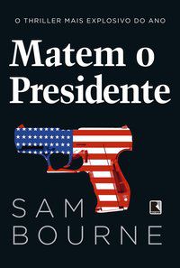 MATEM O PRESIDENTE - BOURNE, SAM