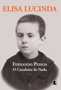 FERNANDO PESSOA, O CAVALEIRO DE NADA - LUCINDA, ELISA