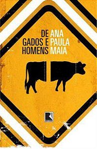 DE GADOS E HOMENS - MAIA, ANA PAULA