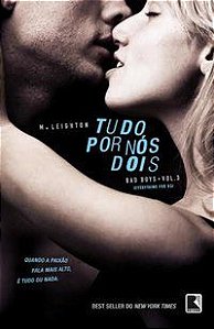 TUDO POR NÓS DOIS (VOL. 3 TRILOGIA BAD BOYS) - VOL. 3 - AUTOR(A): LEIGHTON, M.