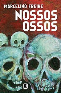 NOSSOS OSSOS - FREIRE, MARCELINO