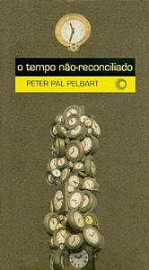 O TEMPO NÃO RECONCILIADO - VOL. 160 - PELBART, PETER PÁL