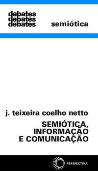 SEMIÓTICA, INFORMAÇÃO E COMUNICAÇÃO - VOL. 168 - NETTO, J. TEIXEIRA COELHO