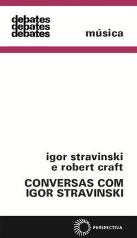 CONVERSAS COM IGOR STRAVINSKI - CRAFT, ROBERT