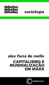 CAPITALISMO E MUNDIALIZAÇÃO EM MARX - MELLO, ALEX FIUZA DE