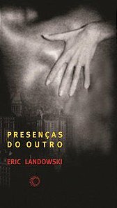 PRESENÇAS DO OUTRO - AUTOR(A): LANDOWSKI, ERIC