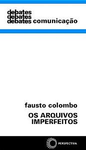OS ARQUIVOS IMPERFEITOS - COLOMBO, FAUSTO
