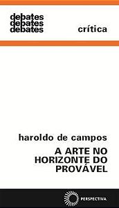 A ARTE NO HORIZONTE DO PROVÁVEL - CAMPOS, HAROLDO DE