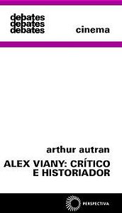 ALEX VIANY: CRÍTICO E HISTORIADOR - AUTRAN, ARTHUR