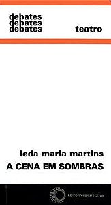A CENA EM SOMBRAS - MARTINS, LEDA MARIA