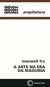 A ARTE NA ERA DA MÁQUINA - FRY, MAXWELL