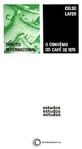 O CONVÊNIO DO CAFÉ DE 1976 - LAFER, CELSO