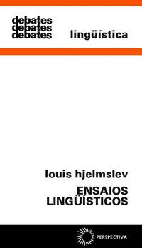 ENSAIOS LINGUÍSTICOS - HJELMSLEV, LOUIS
