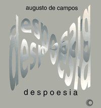 DESPOESIA - CAMPOS, AUGUSTO DE