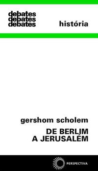 DE BERLIM A JERUSALÉM - SCHOLEM, GERSHOM