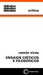 ENSAIOS CRÍTICOS E FILOSÓFICOS - XIRAU, RAMOM