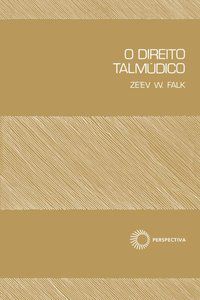O DIREITO TALMÚDICO - FALK, ZE EV W.