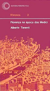 FLORENÇA NA ÉPOCA DOS MÉDICI - VOL. 2 - TENENTI, ALBERTO