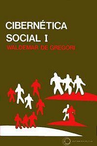 CIBERNÉTICA SOCIAL I - GREGORI, WALDEMAR DE