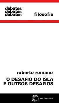 O DESAFIO DO ISLÃ E OUTROS DESAFIOS - ROMANO, ROBERTO