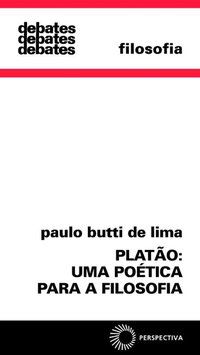 PLATÃO: UMA POÉTICA PARA A FILOSOFIA - LIMA, PAULO BUTTI DE